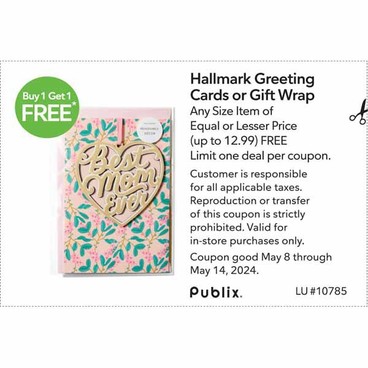 Hallmark Greeting Cards or Gift WrapBuy 1 Get 1 FREEFree item of equal or lesser price. 
Any Size Item of Equal or Lesser Price (up to 12.99) FREE
