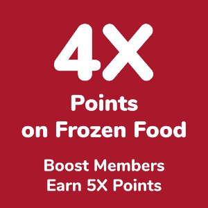 Earn 4X Points on Frozen Food Purchases on 7/29 - 8/4. Points will load within 24 hrs