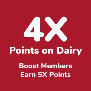 Receive 4X Points on Refrigerated Dairy purchases Wednesday, 8/19 -Tuesday, 8/25.