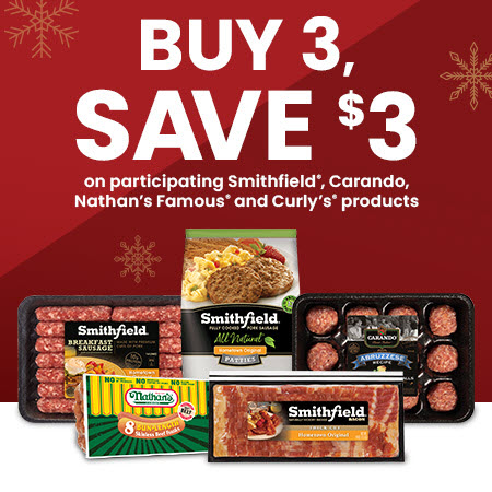 Save $3.00 on any THREE (3) participating Smithfield®, Carando®, Nathan’s Famous®, and Curly’s® products